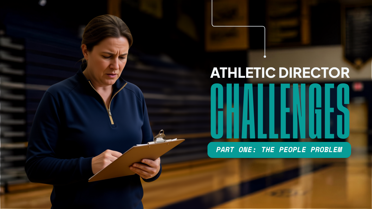 Athletic Director Challenges Part 1: The People Problem